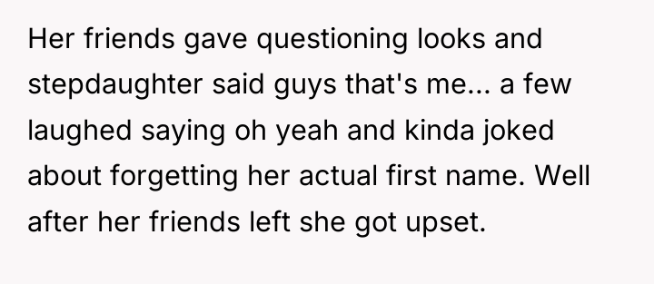 Her friends gave questioning looks and stepdaughter said guys that's...