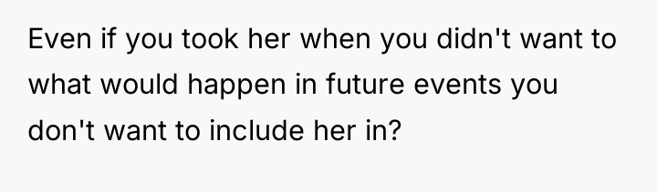 Even if you took her when you didn't want to...