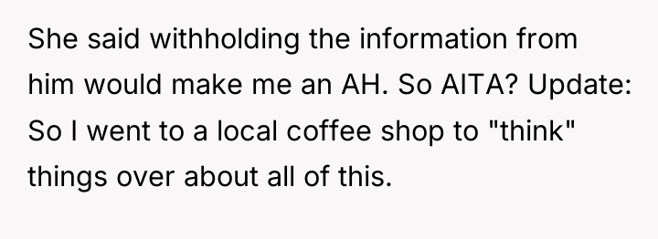 She said withholding the information from him would make me...