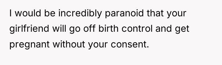 I would be incredibly paranoid that your girlfriend will go...