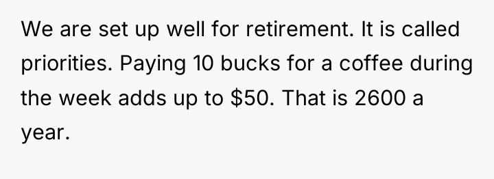 We are set up well for retirement. It is called...