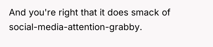 And you're right that it does smack of social-media-attention-grabby.