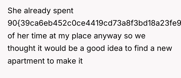 She already spent 90{39ca6eb452c0ce4419cd73a8f3bd18a23fe95ab4febb092bc2ab1b542eeea82f} of her time at my place...
