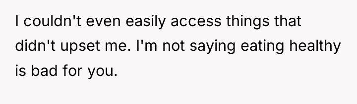 I couldn't even easily access things that didn't upset me....
