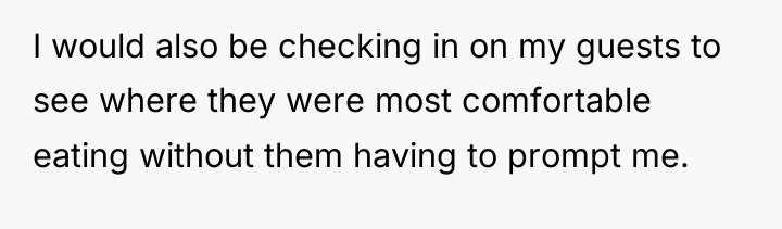 I would also be checking in on my guests to...