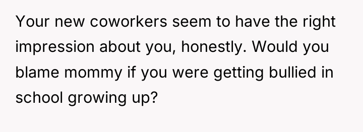 Your new coworkers seem to have the right impression about...