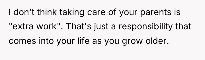 I don't think taking care of your parents is "extra...