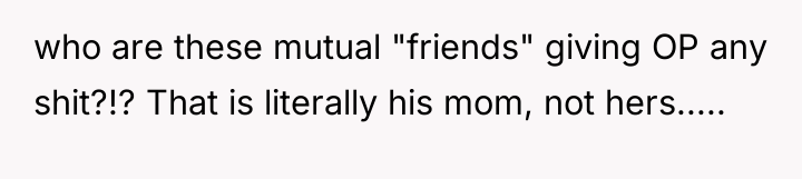 who are these mutual "friends" giving OP any shit?!? That...