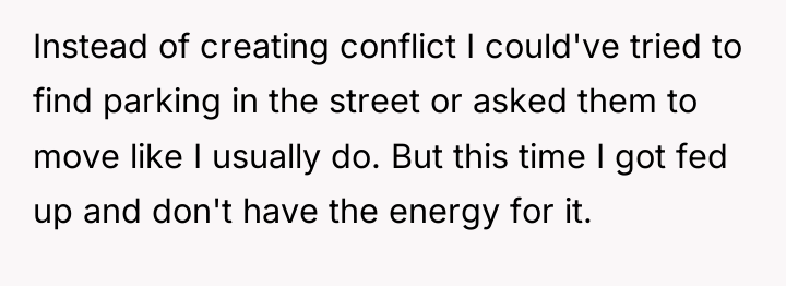 Instead of creating conflict I could've tried to find parking...