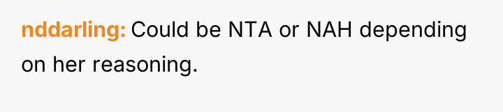 nddarling Could be NTA or NAH depending on her reasoning.