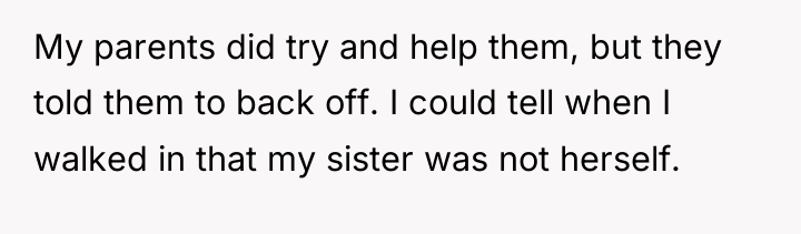 My parents did try and help them, but they told...