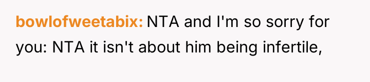 bowlofweetabix NTA and I'm so sorry for you: NTA it...