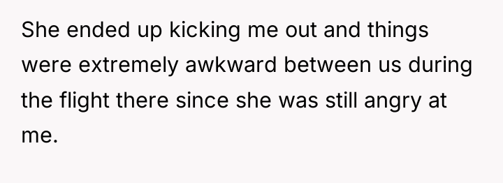 She ended up kicking me out and things were extremely...