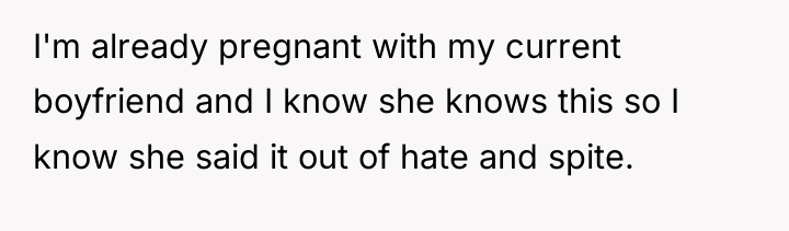 I'm already pregnant with my current boyfriend and I know...