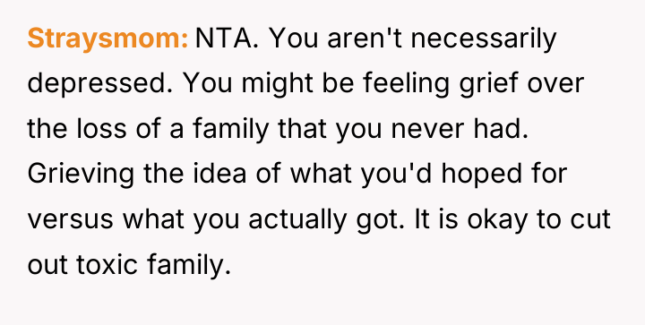Straysmom NTA. You aren't necessarily depressed. You might be feeling...