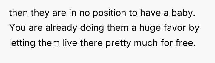 then they are in no position to have a baby....