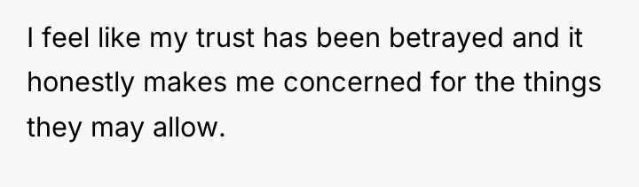 I feel like my trust has been betrayed and it...