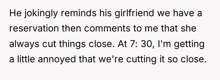 He jokingly reminds his girlfriend we have a reservation then...
