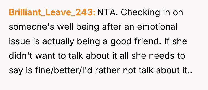 Brilliant_Leave_243 NTA. Checking in on someone's well being after an...