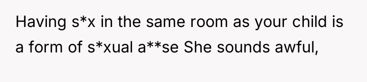 Having s*x in the same room as your child is...