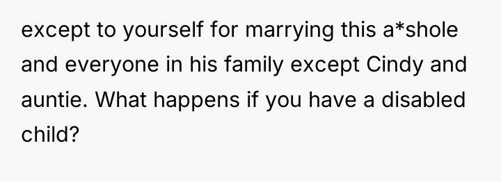 except to yourself for marrying this a*shole and everyone in...