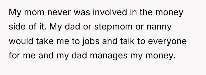 My mom never was involved in the money side of...