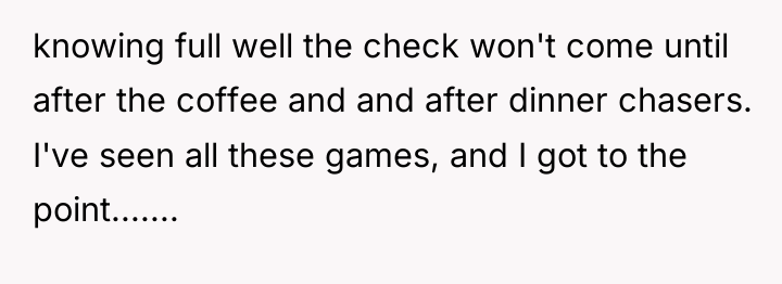 knowing full well the check won't come until after the...