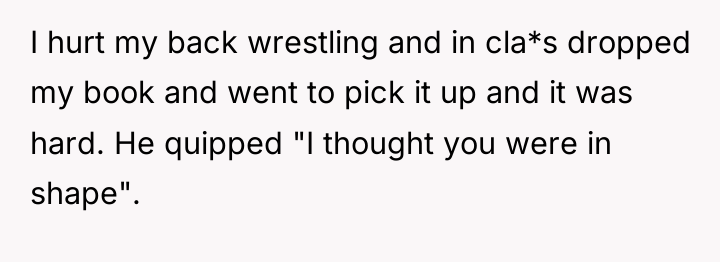 I hurt my back wrestling and in cla*s dropped my...