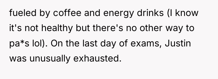 fueled by coffee and energy drinks (I know it's not...