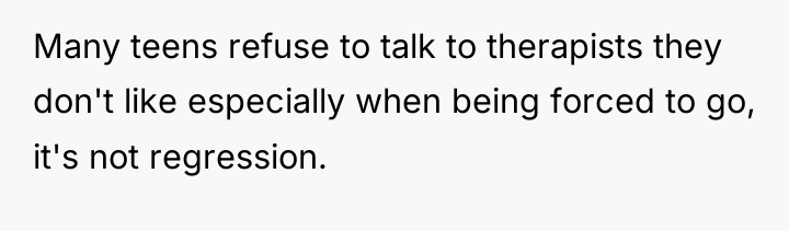 Many teens refuse to talk to therapists they don't like...