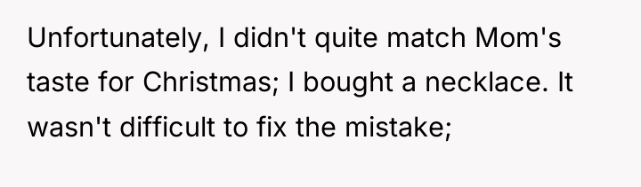 Unfortunately, I didn't quite match Mom's taste for Christmas; I...