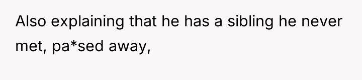 Also explaining that he has a sibling he never met,...