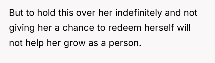 But to hold this over her indefinitely and not giving...