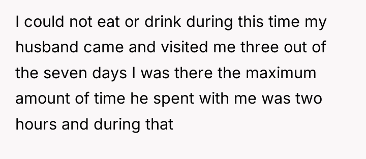 I could not eat or drink during this time my...