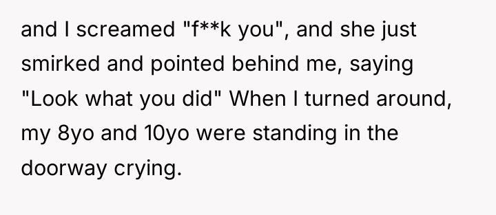 and I screamed "f**k you", and she just smirked and...