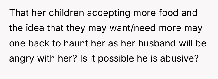 That her children accepting more food and the idea that...