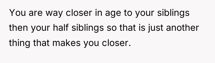 You are way closer in age to your siblings then...