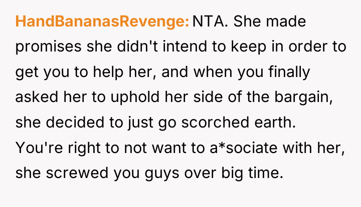 HandBananasRevenge NTA. She made promises she didn't intend to keep...