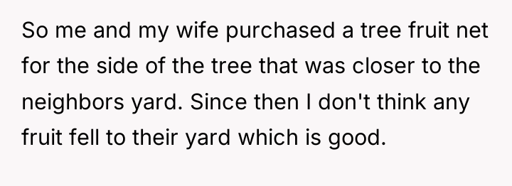 So me and my wife purchased a tree fruit net...