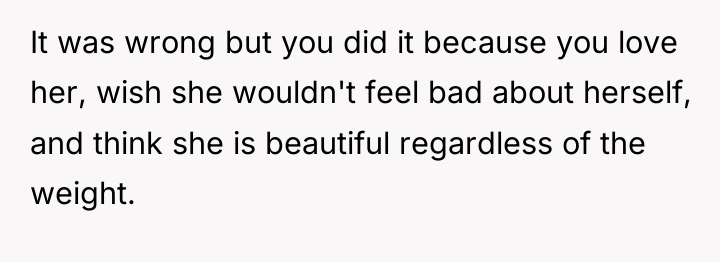It was wrong but you did it because you love...