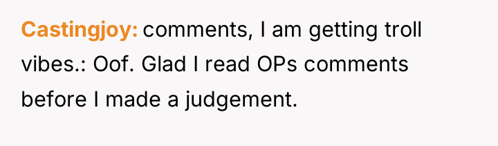 Castingjoy comments, I am getting troll vibes.: Oof. Glad I...