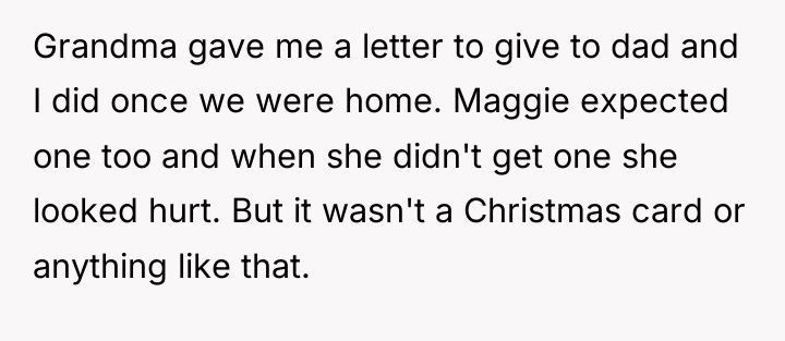 Grandma gave me a letter to give to dad and...
