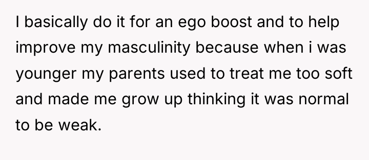 I basically do it for an ego boost and to...