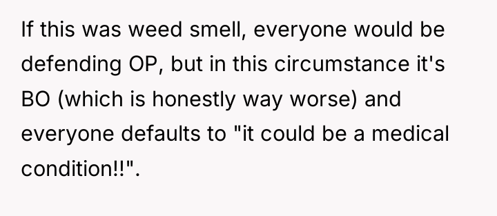 If this was weed smell, everyone would be defending OP,...