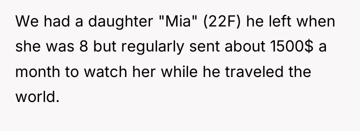 We had a daughter "Mia" (22F) he left when she...