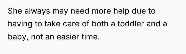 She always may need more help due to having to...