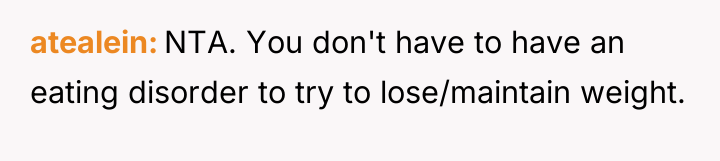 atealein NTA. You don't have to have an eating disorder...