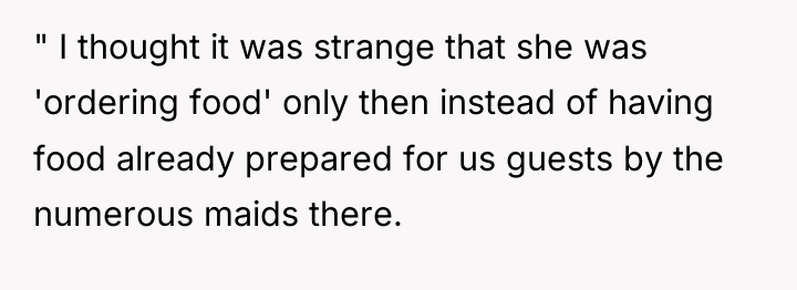 " I thought it was strange that she was 'ordering...