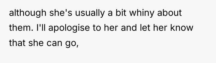 although she's usually a bit whiny about them. I'll apologise...