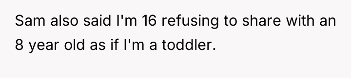 Sam also said I'm 16 refusing to share with an...